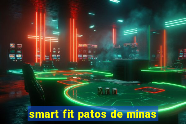 smart fit patos de minas